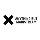 X ANYTHING BUT MAINSTREAM