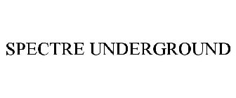 SPECTRE UNDERGROUND