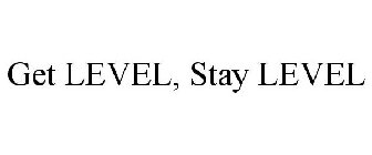 GET LEVEL, STAY LEVEL