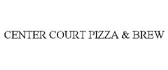 CENTER COURT PIZZA & BREW
