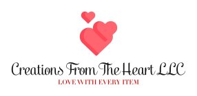 CREATIONS FROM THE HEART LLC LOVE WITH EVERY ITEM