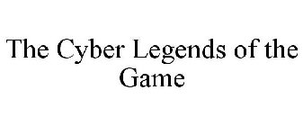 THE CYBER LEGENDS OF THE GAME