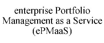 ENTERPRISE PORTFOLIO MANAGEMENT AS A SERVICE (EPMAAS)