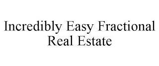INCREDIBLY EASY FRACTIONAL REAL ESTATE