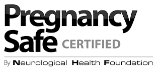 PREGNANCY SAFE CERTIFIED BY NEUROLOGICAL HEALTH FOUNDATION