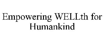 EMPOWERING WELLTH FOR HUMANKIND