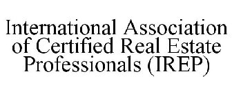 IREP INTERNATIONAL ASSOCIATION OF CERTIFIED REAL ESTATE PROFESSIONALS