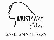WAISTAWAY BY ALEX SAFE. SMART. SEXY