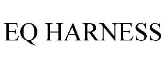 EQ HARNESS