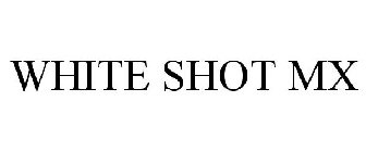 WHITE SHOT MX