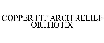 COPPER FIT ARCH RELIEF ORTHOTIX