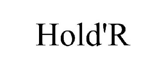 HOLD'R