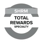 SHRM TOTAL REWARDS SPECIALTY