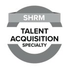 SHRM TALENT ACQUISITION SPECIALTY