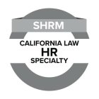 SHRM CALIFORNIA LAW HR SPECIALTY