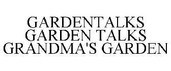 GARDENTALKS GARDEN TALKS GRANDMA'S GARDEN