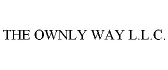 THE OWNLY WAY L.L.C.