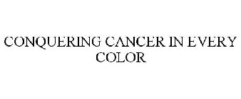 CONQUERING CANCER IN EVERY COLOR
