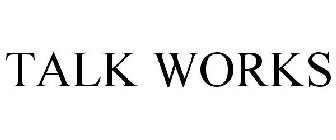 TALK WORKS