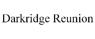 DARKRIDGE REUNION