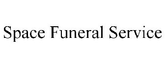 SPACE FUNERAL SERVICE