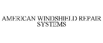 AMERICAN WINDSHIELD REPAIR SYSTEMS