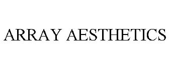 ARRAY AESTHETICS