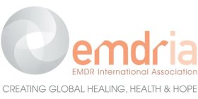 EMDRIA EMDR INTERNATIONAL ASSOCIATION CREATING GLOBAL HEALING, HEALTH & HOPE
