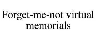 FORGET-ME-NOT VIRTUAL MEMORIALS