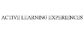 ACTIVE LEARNING EXPERIENCES