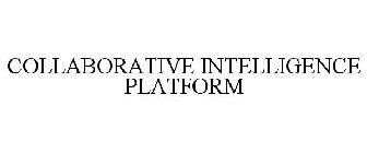 COLLABORATIVE INTELLIGENCE PLATFORM