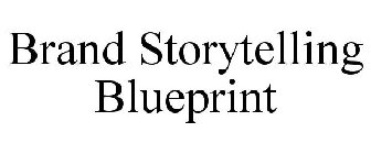 BRAND STORYTELLING BLUEPRINT