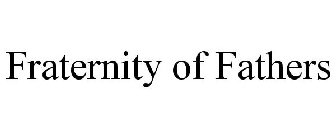 FRATERNITY OF FATHERS