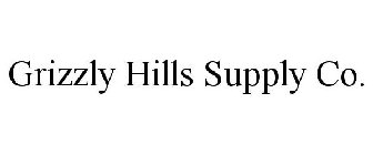 GRIZZLY HILLS SUPPLY CO.