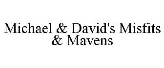 MICHAEL & DAVID'S MISFITS & MAVENS