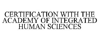 CERTIFIED BY THE ACADEMY OF INTEGRATED HUMAN SCIENCES
