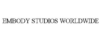 EMBODY STUDIOS WORLDWIDE