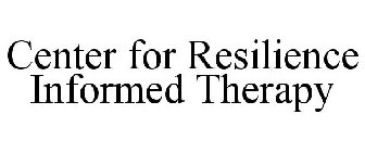 CENTER FOR RESILIENCE INFORMED THERAPY