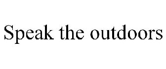 SPEAK THE OUTDOORS