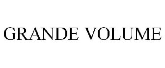 GRANDE VOLUME