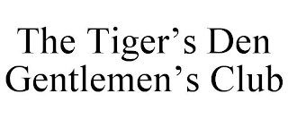 THE TIGER'S DEN GENTLEMEN'S CLUB