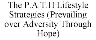 THE P.A.T.H LIFESTYLE STRATEGIES (PREVAILING OVER ADVERSITY THROUGH HOPE)