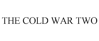 THE COLD WAR TWO