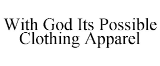 WITH GOD ITS POSSIBLE CLOTHING APPAREL