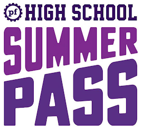 PF HIGH SCHOOL SUMMER PASS