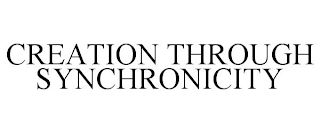 CREATION THROUGH SYNCHRONICITY