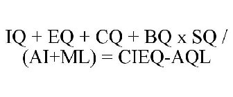 IQ + EQ + CQ + BQ X SQ / (AI+ML) = CIEQ-AQL
