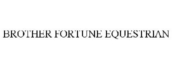 BROTHER FORTUNE EQUESTRIAN