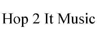 HOP 2 IT MUSIC