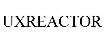 UXREACTOR